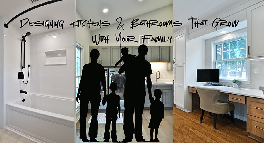 Designing Kitchens and Bathrooms That Grow With Your Family